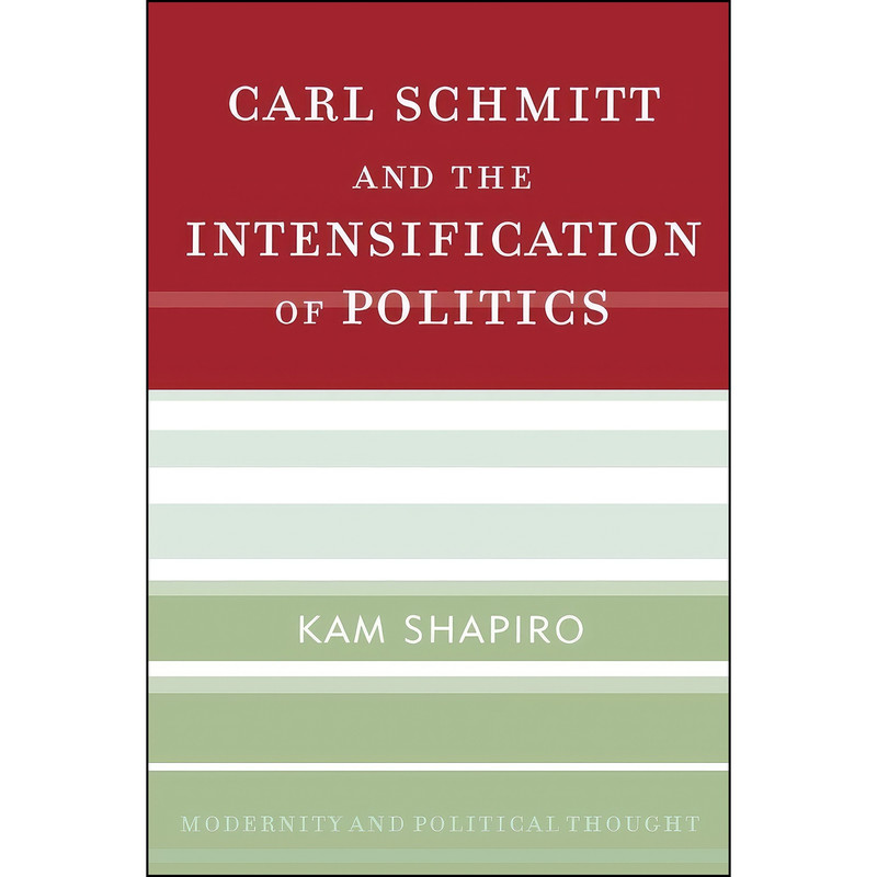 کتاب Carl Schmitt and the Intensification of Politics  اثر Kam Shapiro انتشارات Rowman & Littlefield Publishers