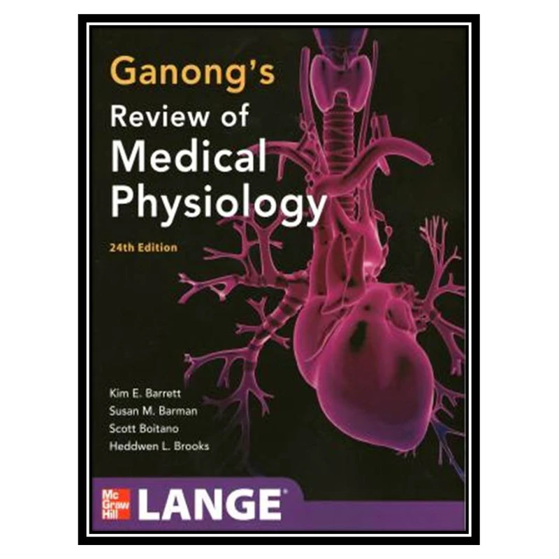 کتاب Ganongs Review of Medical Physiology اثر جمعی از نویسندگان انتشارات مؤلفین طلایی