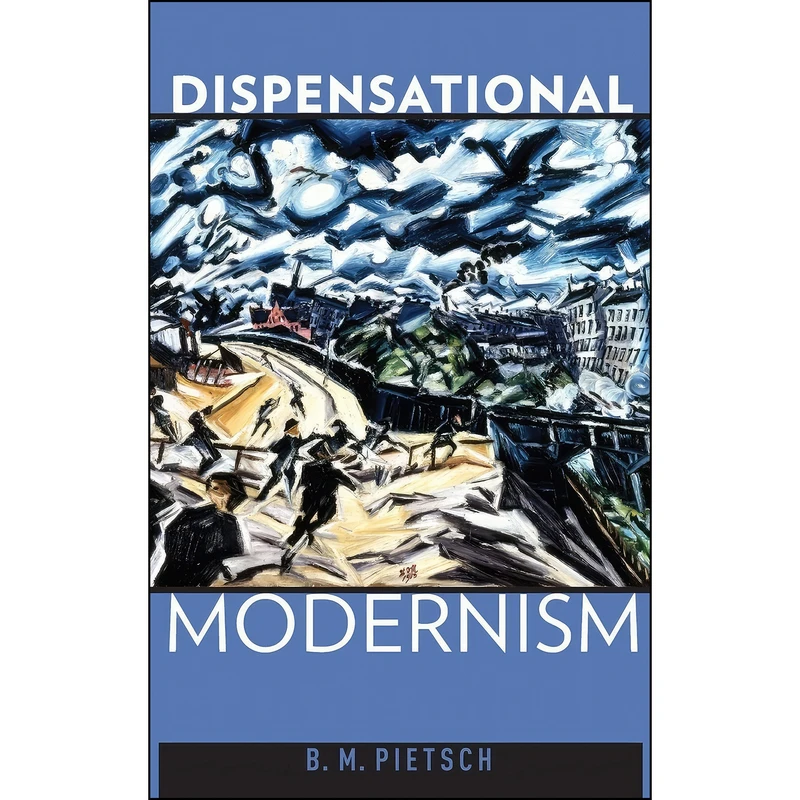 کتاب Dispensational Modernism اثر B. M. Pietsch انتشارات Oxford University Press