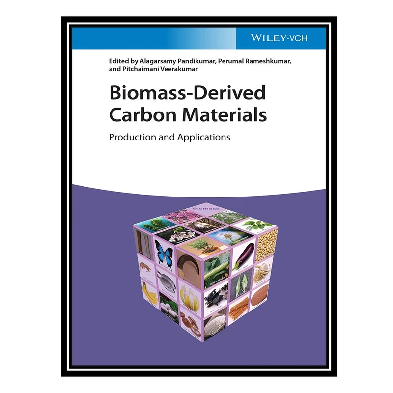 کتاب Biomass-Derived Carbon Materials: Production and Applications اثر جمعی از نویسندگان انتشارات مؤلفین طلایی