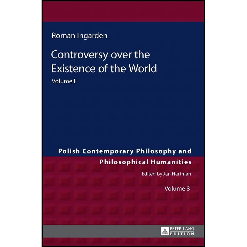 کتاب Controversy over the Existence of the World اثر Roman Ingarden and Arthur Szylewicz انتشارات Peter Lang GmbH, Internationaler Verlag der Wissenschaften