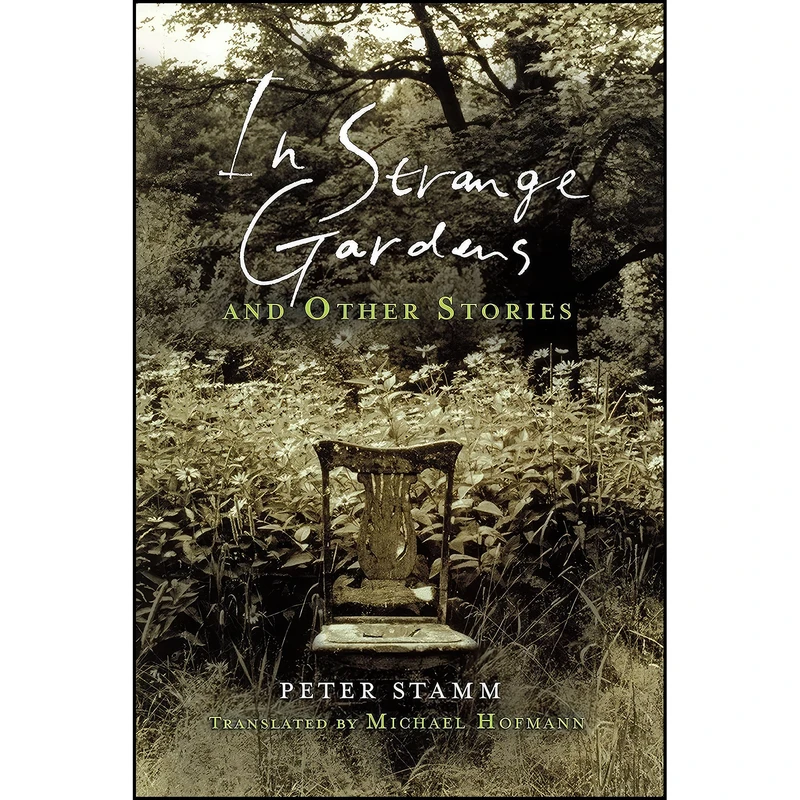 کتاب In Strange Gardens and Other Stories اثر Peter Stamm and Michael Hofmann انتشارات Other Press