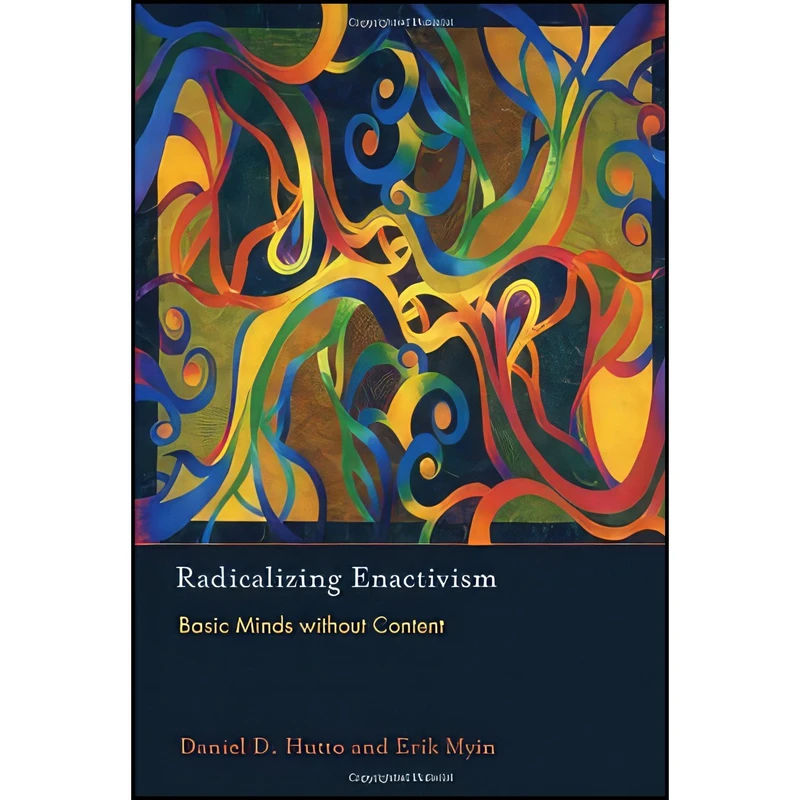 کتاب Radicalizing Enactivism اثر Daniel D. Hutto and Erik Myin انتشارات The MIT Press