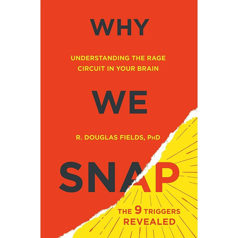 کتاب Why We Snap: Understanding the Rage Circuit in Your Brain اثر R. Douglas Fields انتشارات Dutton