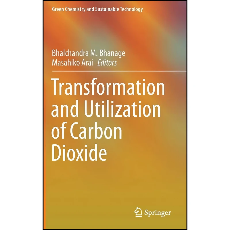 کتاب Transformation and Utilization of Carbon Dioxide  اثر جمعي از نويسندگان انتشارات Springer