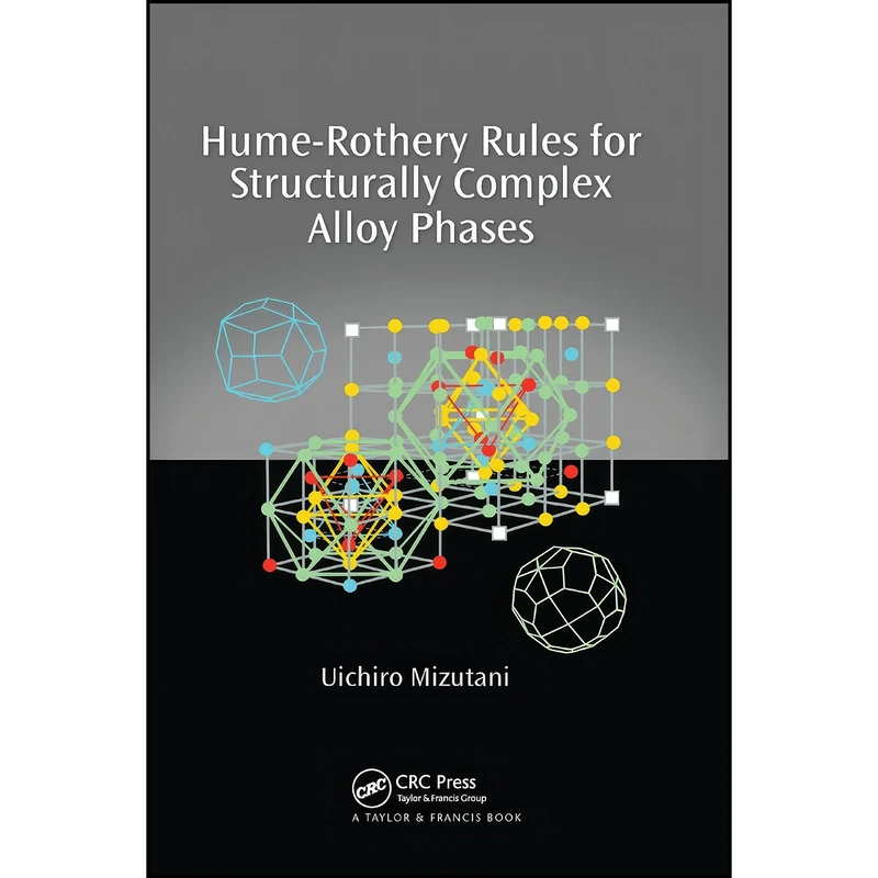 کتاب Hume-Rothery Rules for Structurally Complex Alloy Phases اثر U. Mizutani انتشارات تازه ها