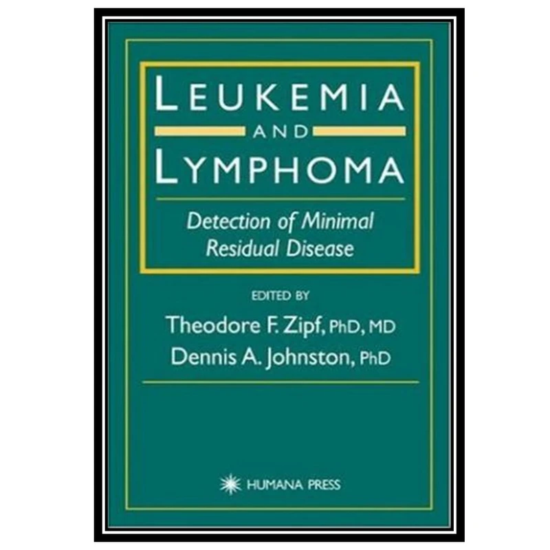 کتاب Leukemia and Lymphoma: Detection of Minimal Residual Disease اثر Theodore F. Zipf and Dennis A. Johnston انتشارات مؤلفین طلایی