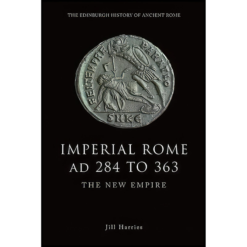 کتاب Imperial Rome AD 284 to 363 اثر Jill Harries انتشارات Edinburgh University Press