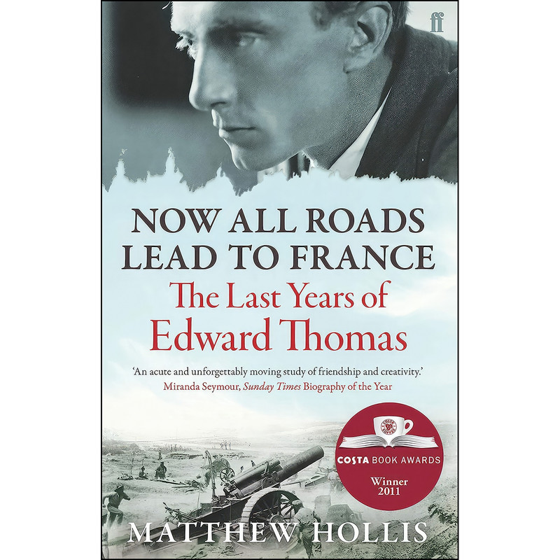 کتاب Now All Roads Lead to France اثر Matthew Hollis انتشارات Faber Faber