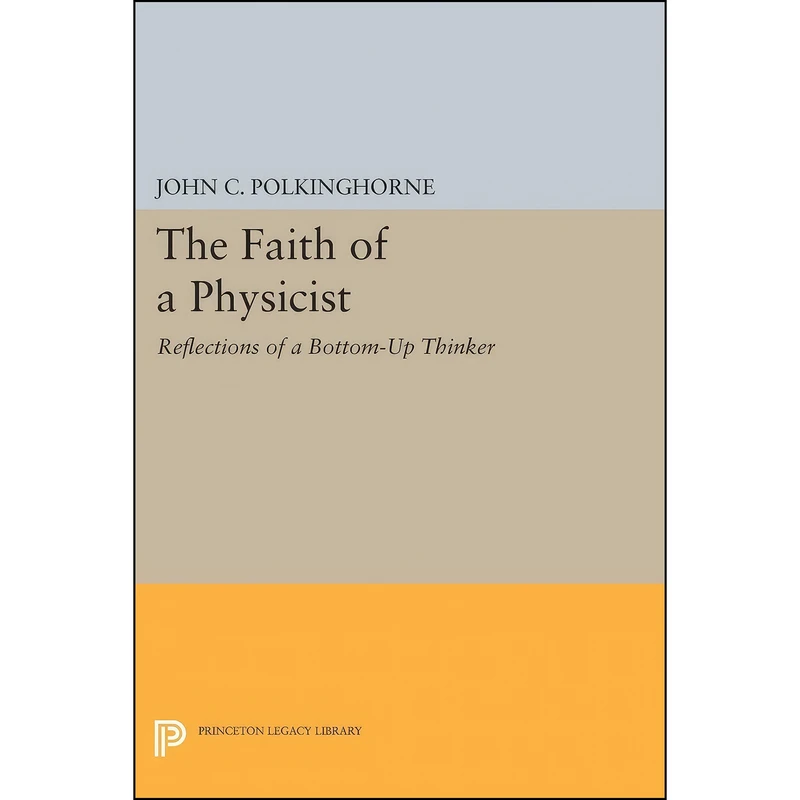 کتاب The Faith of a Physicist اثر John C. Polkinghorne انتشارات Princeton University Press