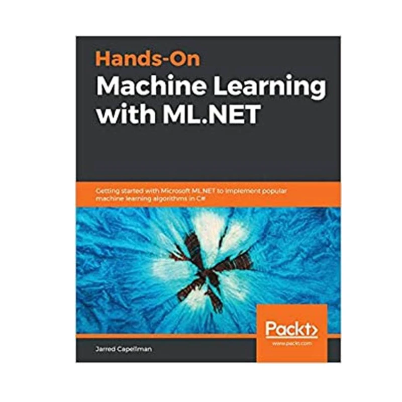 کتاب Hands-On Machine Learning with ML.NET اثر Jarred Capellman انتشارات مؤلفین طلایی