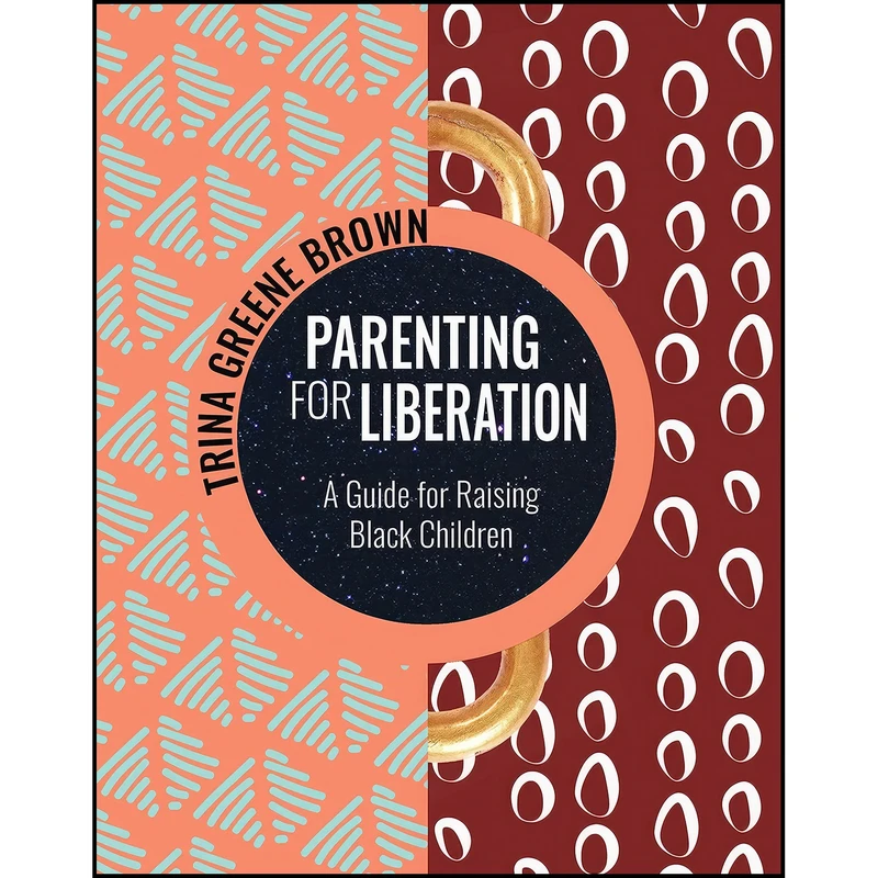 کتاب Parenting for Liberation اثر Trina Greene Brown انتشارات The Feminist Press at CUNY