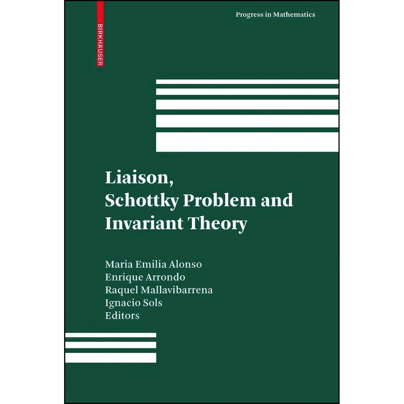 کتاب Liaison, Schottky Problem and Invariant Theory اثر جمعي از نويسندگان انتشارات Birkhauser