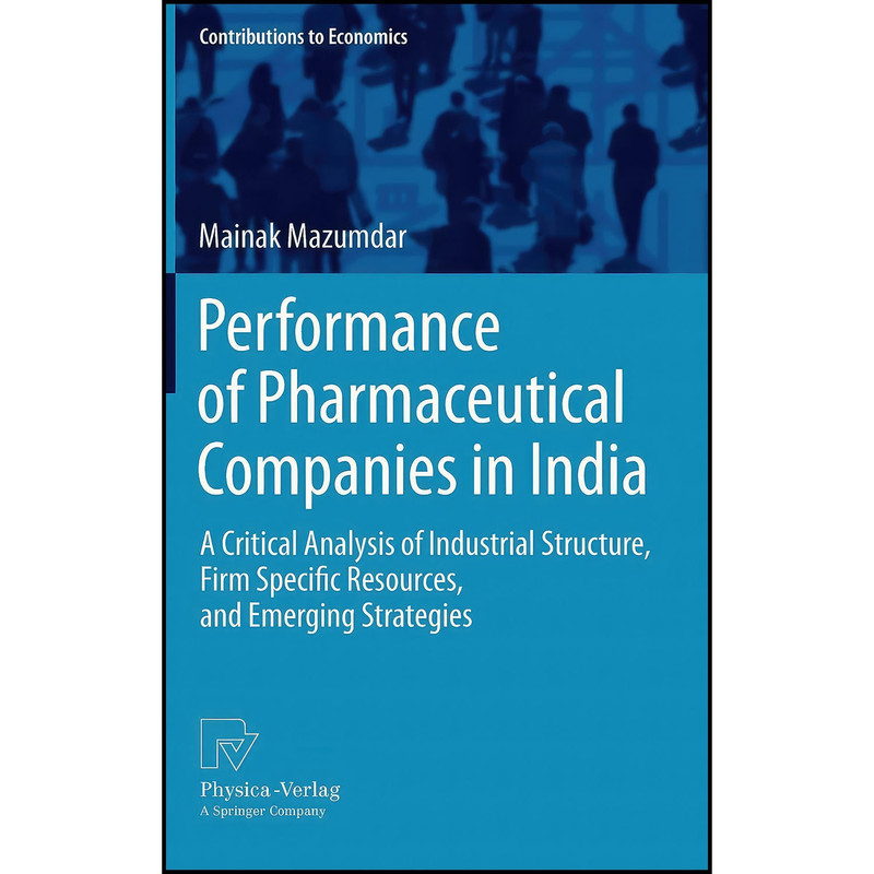 کتاب Performance of Pharmaceutical Companies in India اثر Mainak Mazumdar انتشارات Physica
