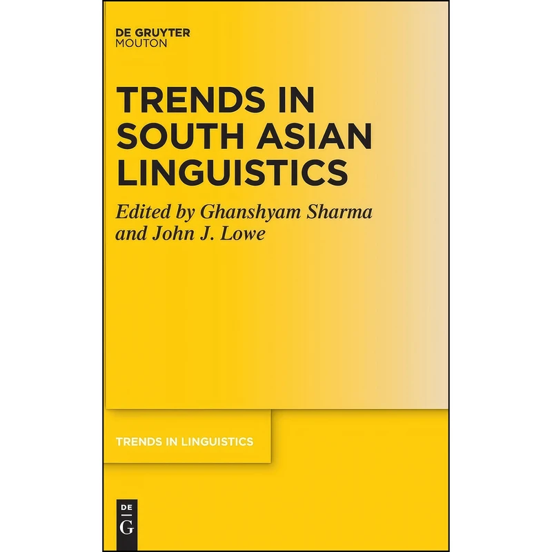 کتاب Trends in South Asian Linguistics  اثر Ghanshyam Sharma and John J. Lowe انتشارات De Gruyter Mouton