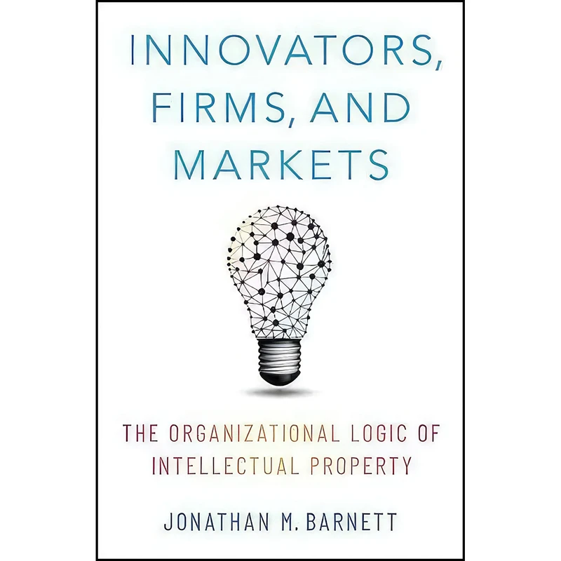 کتاب Innovators, Firms, and Markets اثر Jonathan M. Barnett انتشارات Oxford University Press