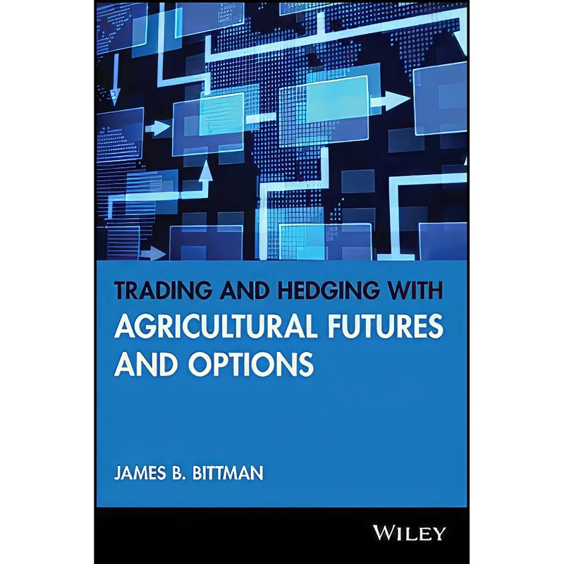 کتاب Trading and Hedging with Agricultural Futures and Options اثر James B. Bittman انتشارات Wiley