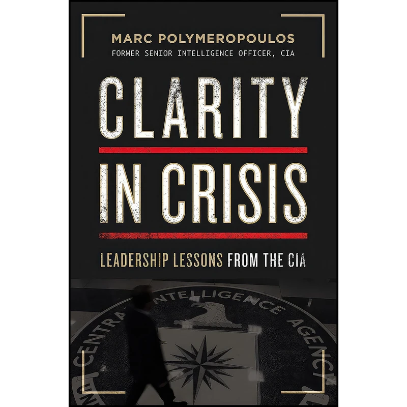 کتاب Clarity in Crisis اثر Marc E. Polymeropoulos انتشارات HarperCollins Leadership