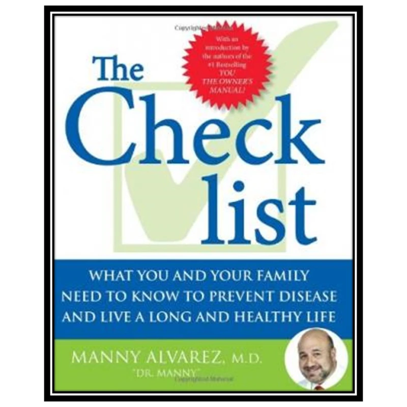 کتاب The Checklist: What You and Your Family Need to Know to Prevent Disease and Live a Long and Healthy Life اثر Manny Alvarez انتشارات مؤلفین طلایی