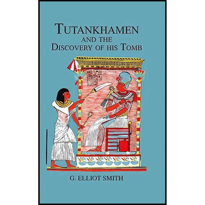 کتاب Tutankhamen & The Discovery of His Tomb اثر Howard Carter and Lord Carnarvon انتشارات تازه ها