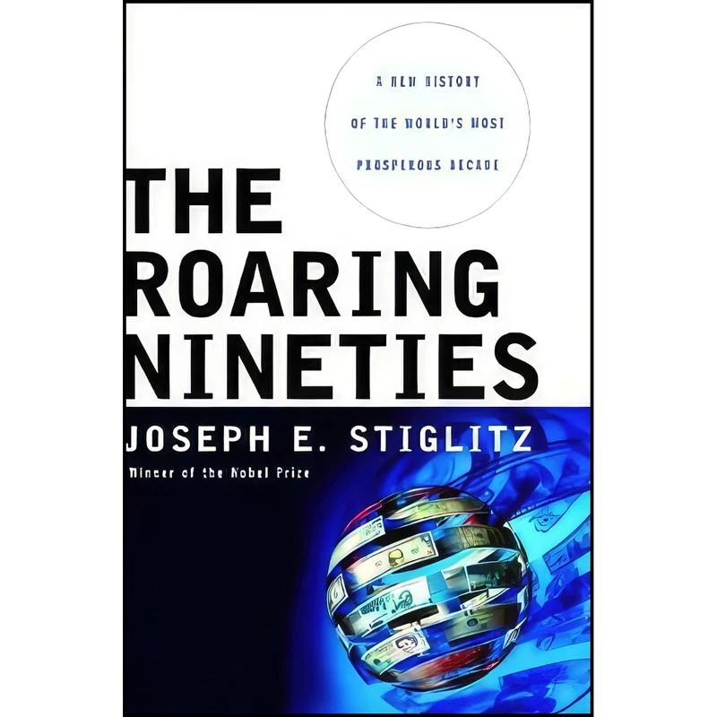 کتاب The Roaring Nineties اثر Joseph E. Stiglitz انتشارات W W Norton   Co Inc