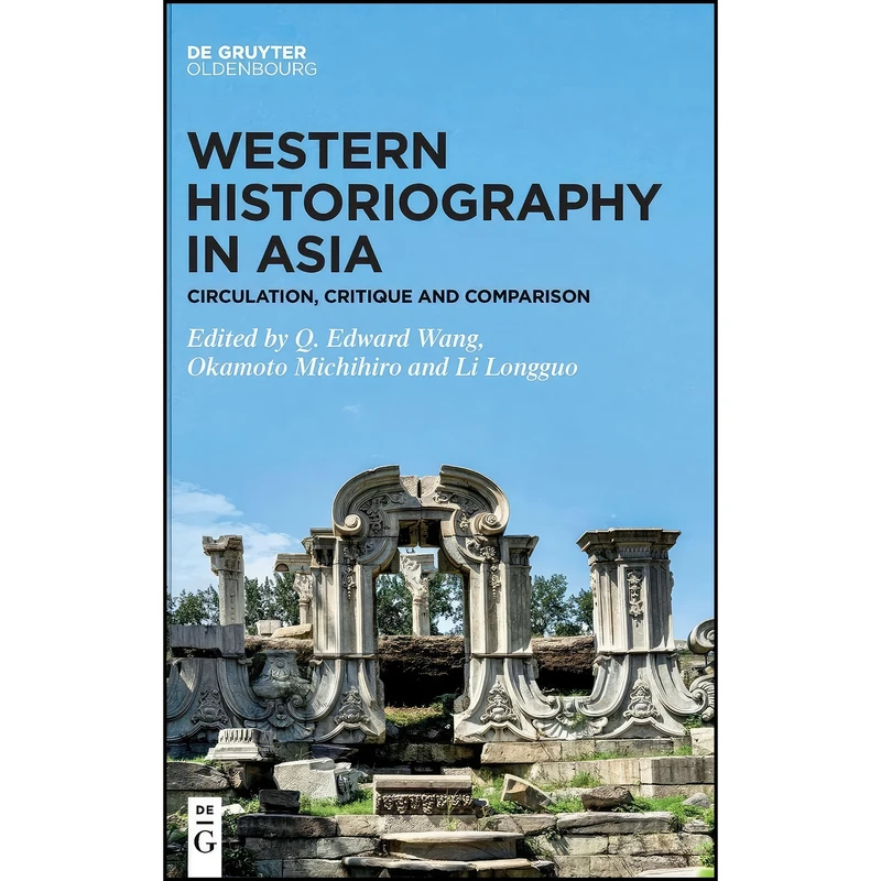 کتاب Western Historiography in Asia اثر Wang and Q. Edward and Longguo انتشارات De Gruyter Oldenbourg