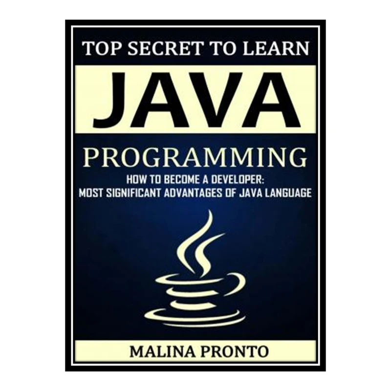کتاب 	 Top Secret To Learn Java Programmingاثر MALINA PRONTO انتشارات مؤلفین طلایی
