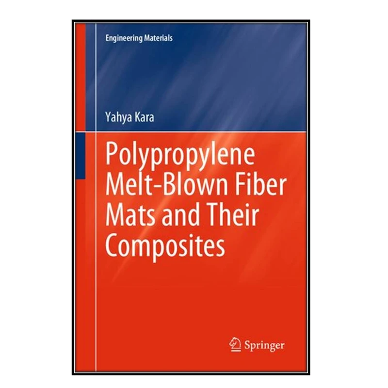  کتاب Polypropylene Melt-Blown Fiber Mats and Their Composites اثر Yahya Kara انتشارات مؤلفين طلايي