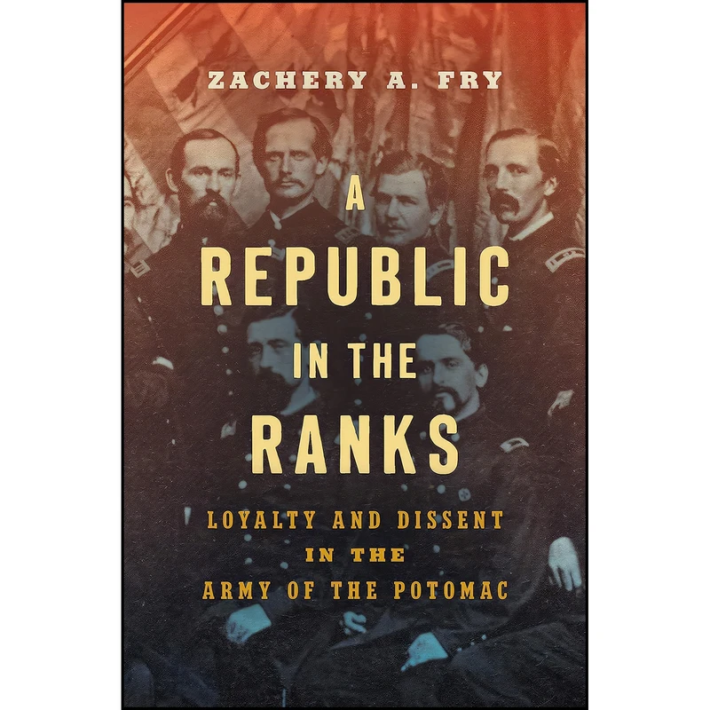 کتاب A Republic in the Ranks اثر Zachery A. Fry انتشارات The University of North Carolina Press