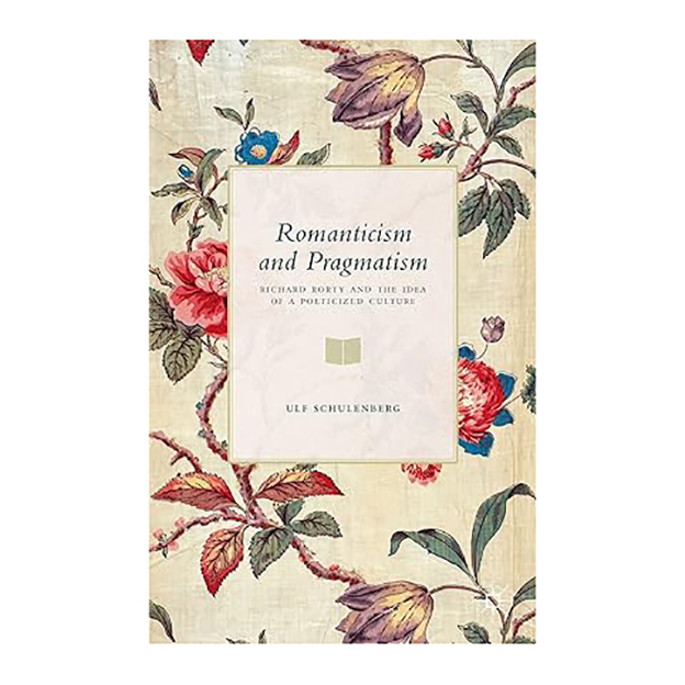کتاب Romanticism and Pragmatism: Richard Rorty and the Idea of a Poeticized Culture اثر U. Schulenberg انتشارات Palgrave Macmillan