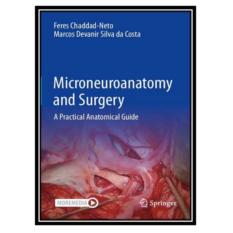 کتاب Microneuroanatomy and Surgery: A Practical Anatomical Guide اثر جمعی از نویسندگان انتشارات مؤلفین طلایی