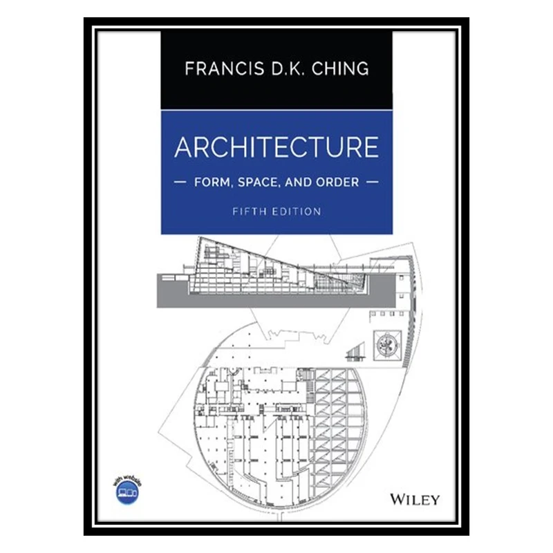 کتاب Architecture: Form, Space, and Order: Form, Space, and Order اثر Francis D. K. Ching انتشارات مؤلفین طلایی
