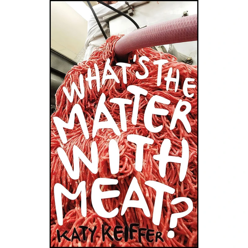 کتاب Whats the Matter with Meat?  اثر Katy Keiffer انتشارات Reaktion Books