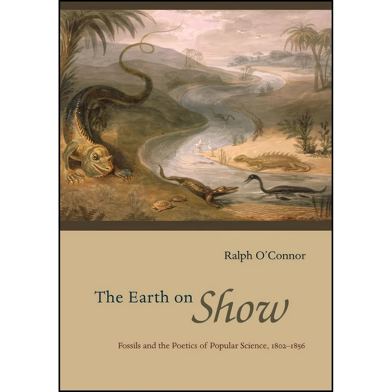 کتاب The Earth on Show اثر Ralph O Connor انتشارات University of Chicago Press