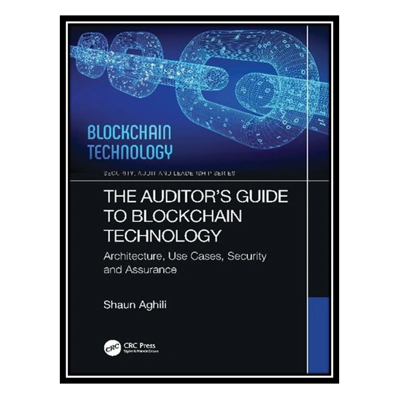کتاب The Auditors Guide to Blockchain Technology اثر Shaun Aghili انتشارات مؤلفین طلایی