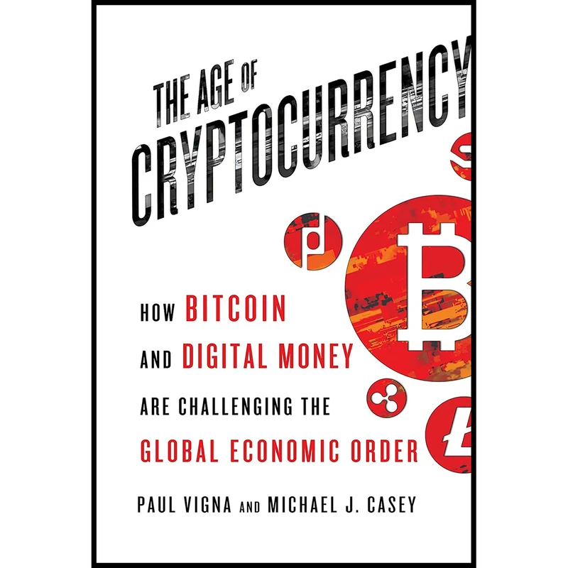 کتاب The Age of Cryptocurrency اثر Paul Vigna and Michael J. Casey انتشارات St. Martin,s Press