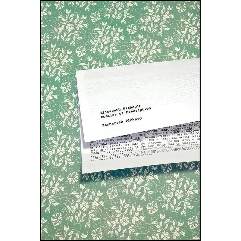 کتاب Elizabeth Bishops Poetics of Description اثر Zachariah Pickard انتشارات McGill-Queens University Press 