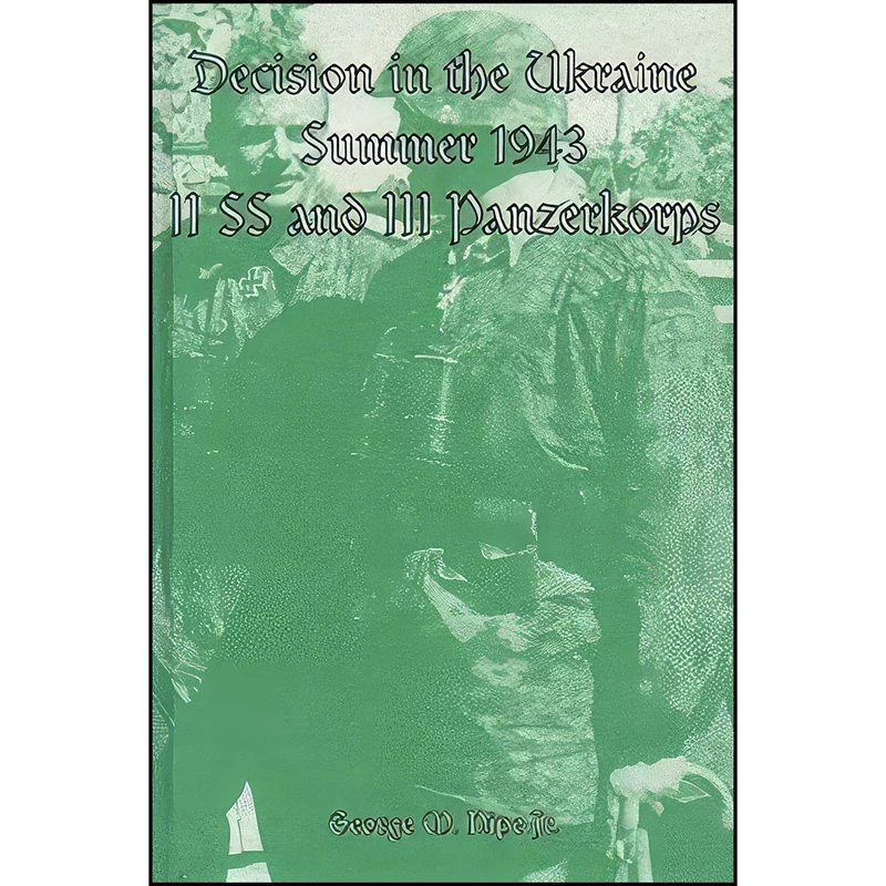 کتاب Decision in the Ukraine, Summer 1943 اثر George M. Nipe انتشارات J.J. Fedorowicz
