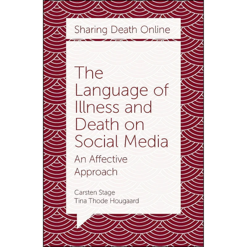 کتاب The Language of Illness and Death on Social Media اثر جمعي از نويسندگان انتشارات Emerald Publishing