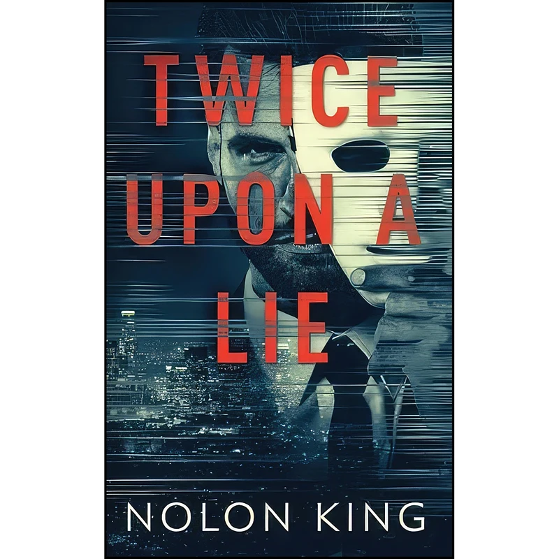 کتاب Twice Upon A Lie اثر Nolon King انتشارات Sterling and Stone