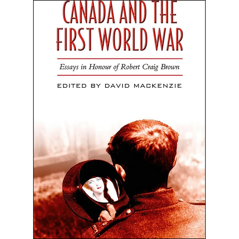 کتاب Canada and the First World War اثر David MacKenzie انتشارات University of Toronto Press