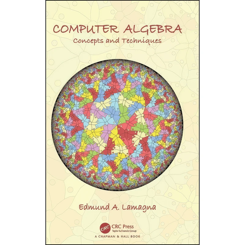 کتاب Computer Algebra اثر Edmund A. Lamagna انتشارات CRC Press