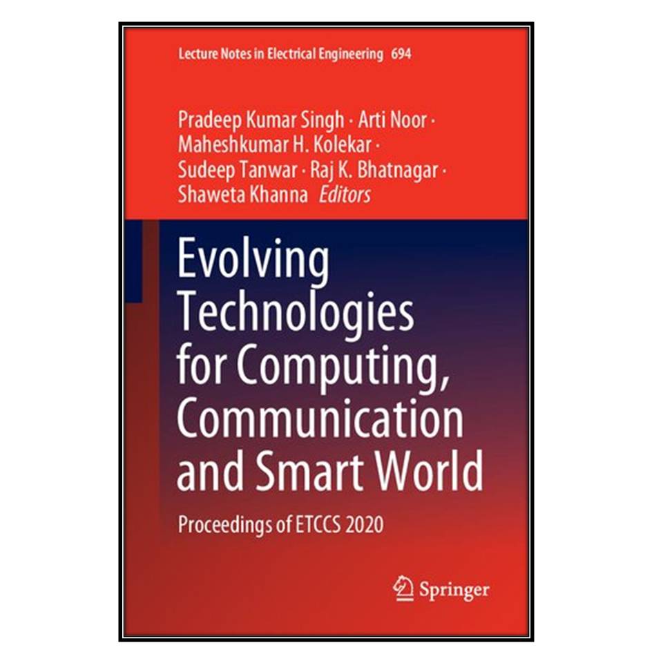  کتاب Evolving Technologies for Computing, Communication and Smart World اثر جمعي از نويسندگان انتشارات مؤلفين طلايي