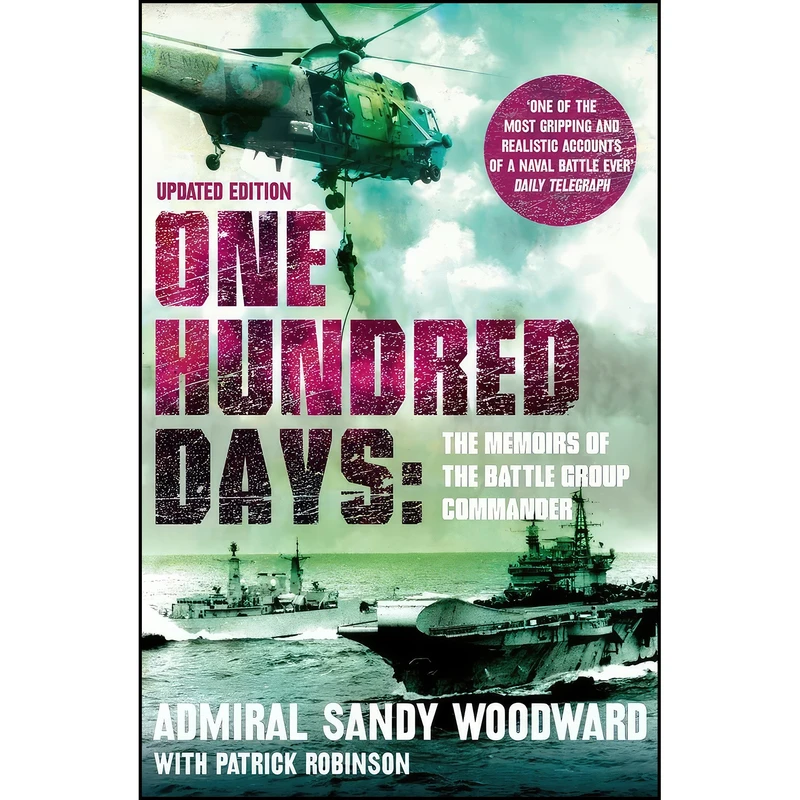 کتاب One Hundred Days. Sandy Woodward with Patrick Robinson اثر Patrick Robinson and Sandy Woodward انتشارات Harper