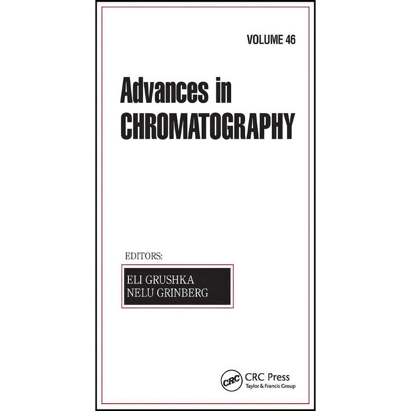 کتاب Advances in Chromatography, Volume 46 اثر Eli Grushka and Nelu Grinberg انتشارات CRC Press