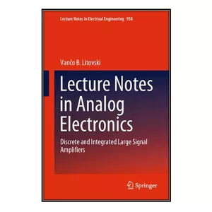  کتاب Lecture Notes in Analog Electronics اثر Vančo B. Litovski انتشارات مؤلفين طلايي
