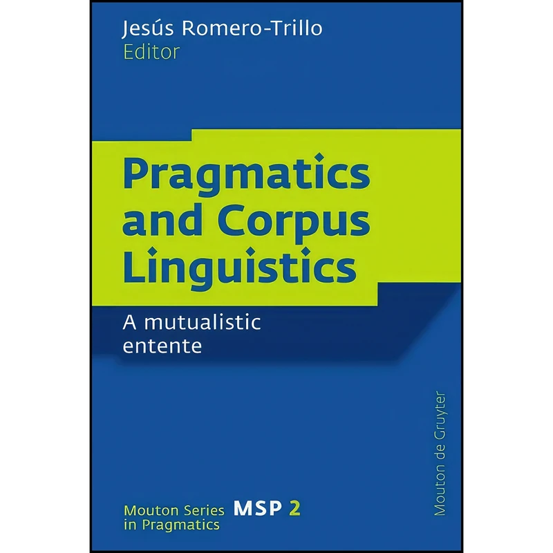 کتاب Pragmatics and Corpus Linguistics اثر جمعي از نويسندگان انتشارات Mouton de Gruyter