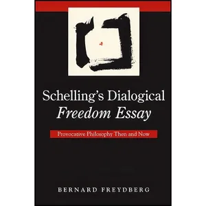 کتاب Schellings Dialogical Freedom Essay اثر Bernard Freydberg انتشارات SUNY Press