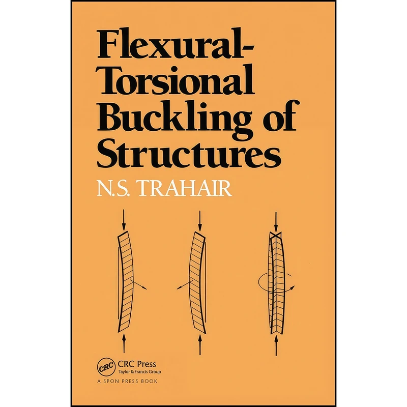 کتاب Flexural-Torsional Buckling of Structures اثر N. S. Trahair انتشارات تازه ها