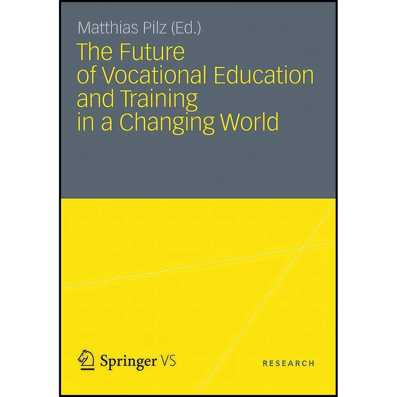 کتاب The Future of Vocational Education and Training in a Changing World اثر Matthias Pilz انتشارات Springer